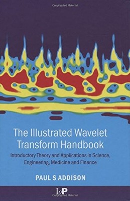 THE ILLUSTRATED WAVELET TRANSFORM HANDBOOK: INTRODUCTORY By Paul S Addison *VG+*