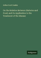 On The Relation Between Diabetes And Food, And Its Application To The Treatment