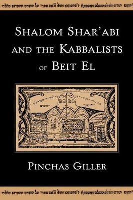 Shalom Shar'abi and the Kabbalists of Beit El by Pinchas Giller (English) Hardco