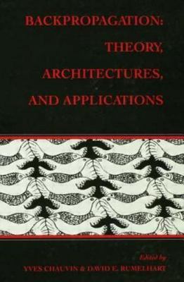 Backpropagation : Theory, Architectures, and Applications, Paperback by Chauv...