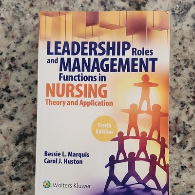 Leadership Roles & Mgmt Functions Nursing 10th Ed Marquis Huston PB Wolters Klu 