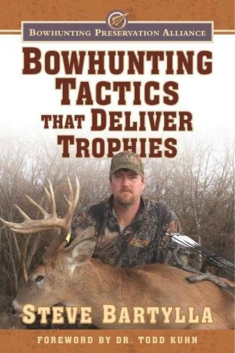Steve Bartylla Bowhunting Tactics That Deliver Trophies (Paperback)
