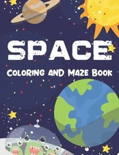 Space Coloring and Maze Book: Simple Activity Book for Kids (Planets, Stars, Roc