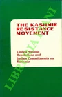 The Kashmir Resistance Movement. United Nations Resolutions and India's Commit