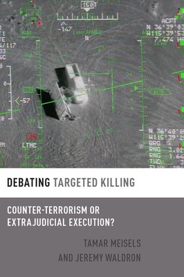 Debating Targeted Killing: Counter-Terrorism or Extrajudicial Execution? by Tama