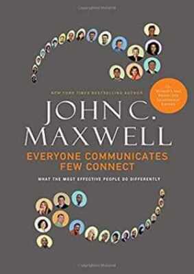 Everyone Communicates, Few Connect: - Hardcover, by Maxwell John C. - Very Good