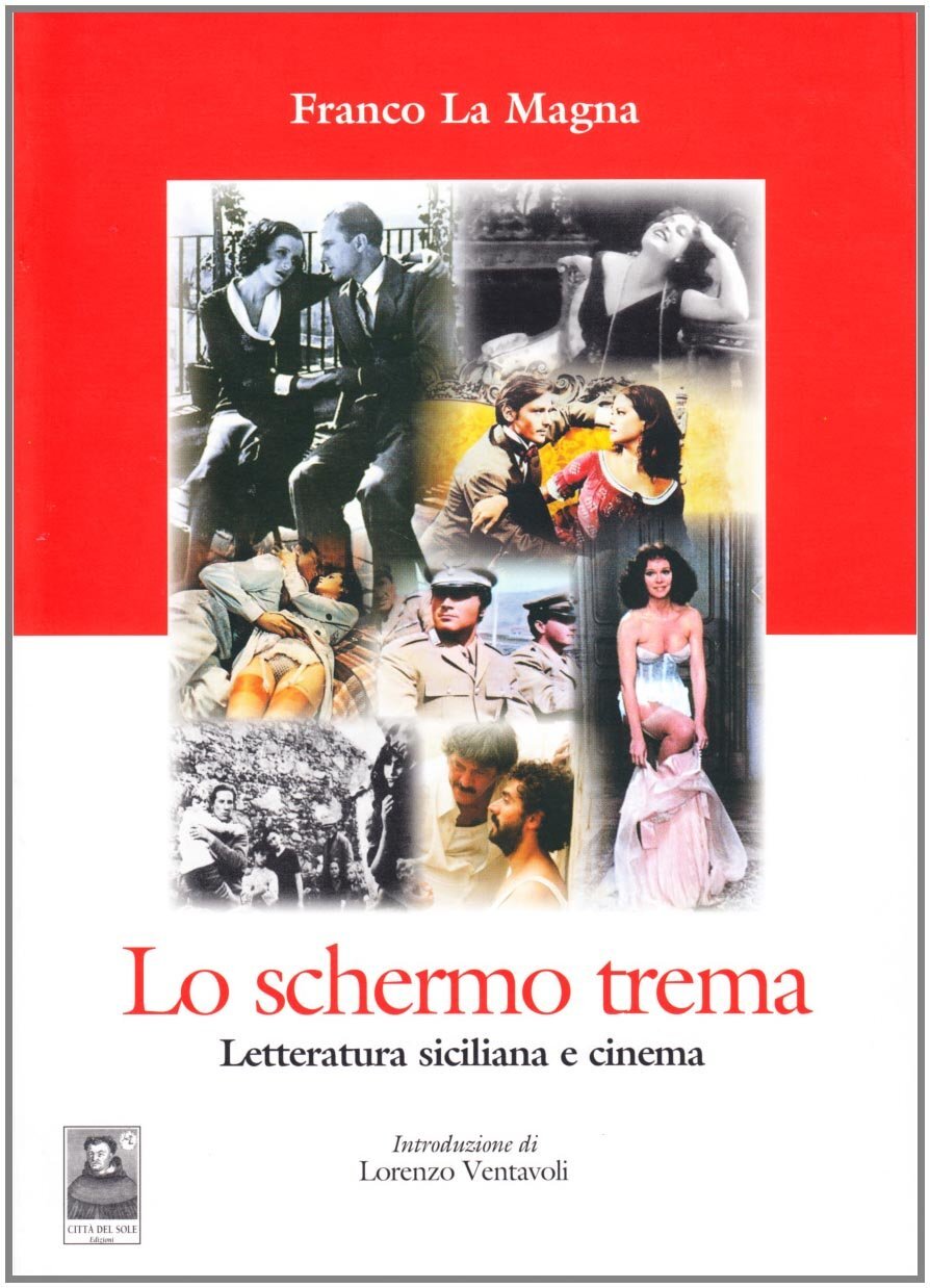 Libri La Magna Franco - Lo Schermo Trema. Letteratura Siciliana E Cinema