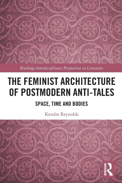 Kendra Reynolds | The Feminist Architecture Of Postmodern Anti-Tales | Buch-image