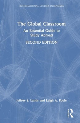 The Global Classroom: An Essential Guide to Study Abroad by Jeffrey S. Lantis Ha