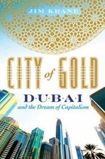 Ciudad de oro: Dubai y el sueño del capitalismo por Krane, Jim