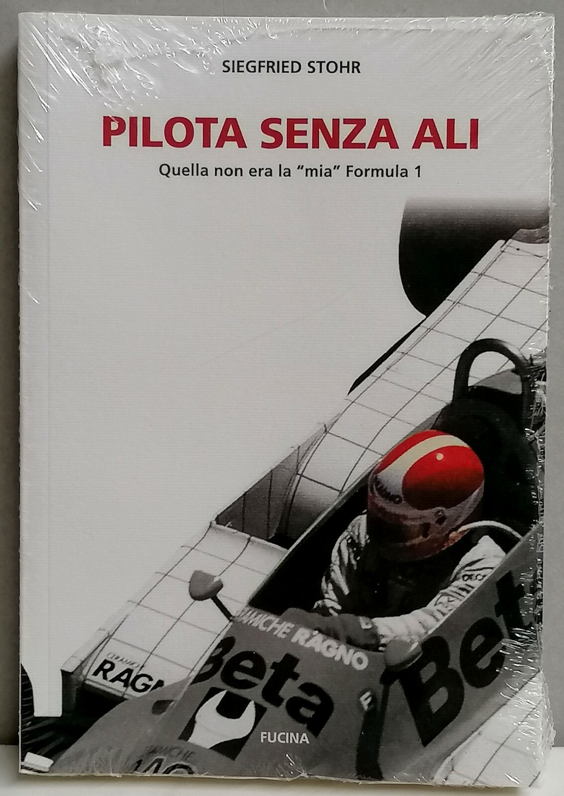 Pilota Senza ALI, SIEGFRIED STOHR, FUCINA Editore FORMULA 1 SENNA FERRARI