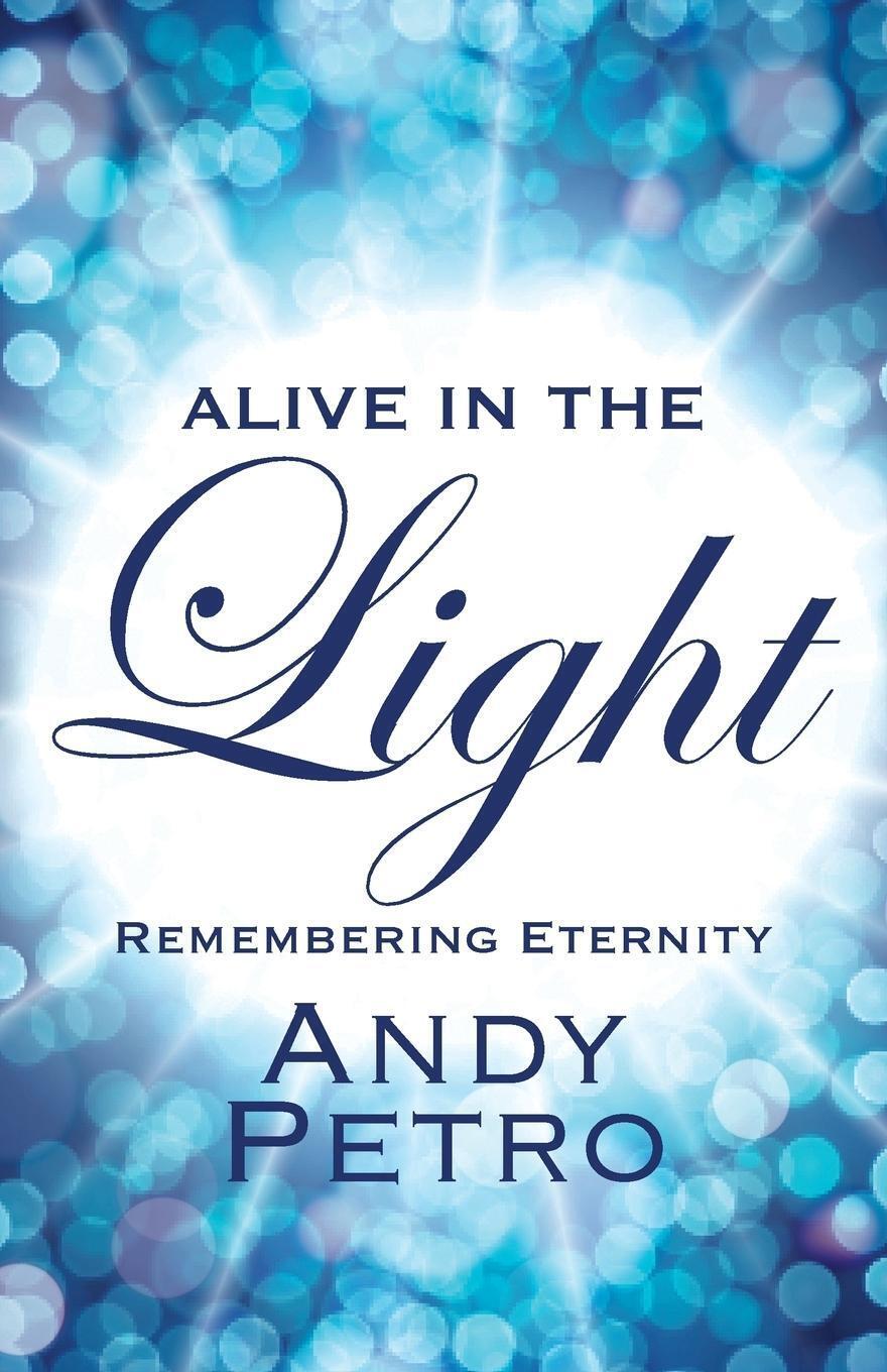 Thumbnail - Andy Petro | Alive In The Light | Taschenbuch | Englisch (2014) |