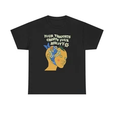 Your Thoughts Create Your Reality Graphic T-Shirt Unisex Heavy Cotton Tee Gift