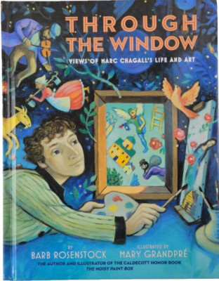 Through the Window: Views of Marc Chagall's Life and Art 2018 Hardcover 2018