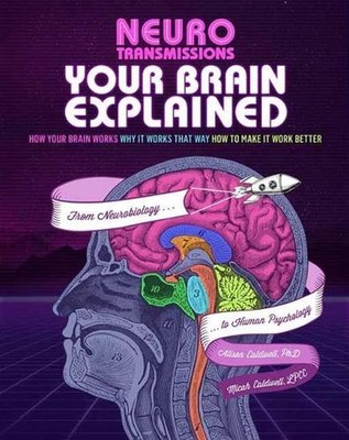 Brains Explained: How Your Brain Works, Why it Works that Way, and How to Make i