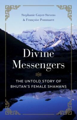 Divine Messengers : the Untold Story of Bhutan's F