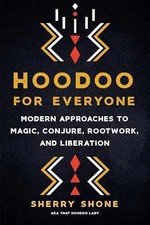 Hoodoo for Everyone: Modern Approaches to - P...