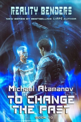Atamanov - To Change the Past Reality Benders Book 10  LitRPG Serie - X555z