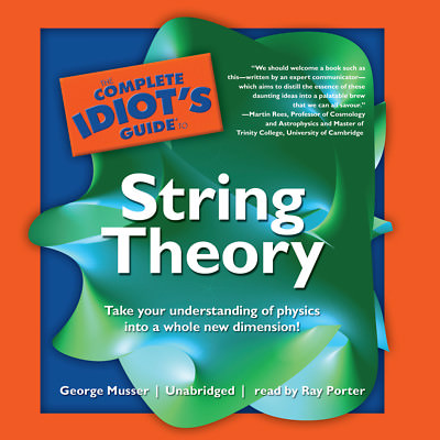 The Complete Idiot's Guide to String Theory by George Musser 2009 Unabridged CD