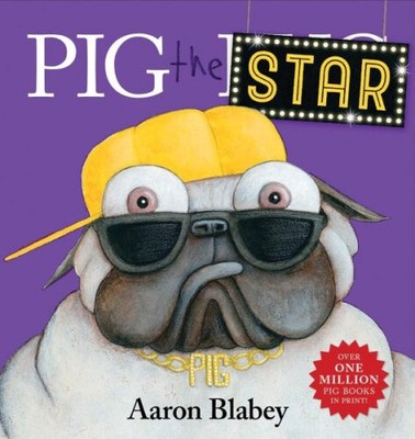 Pig the Star (Pig the Pug) by Aaron Blabey
