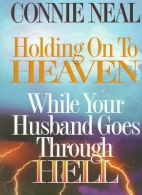 Holding on to Heaven: While Your Husband Goes through Hell,Conni