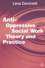 Anti Oppressive Social Work Theory and Practice by Dominelli, Lena Paperback The