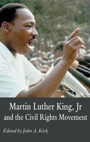 John A Kirk | Martin Luther King Jr. And The Civil Rights Movement | Buch (2007)