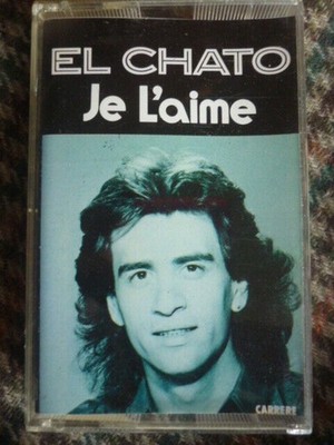 EL CHATO: Je l'aime / Audiokassette-K7 CARRERE CA 382 76.448