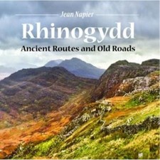 Rhinogydd - Ancient Routes and Old Roads, Jean Napier