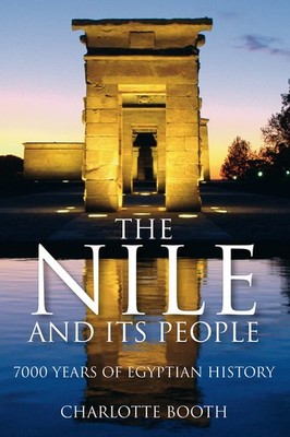 The Nile and its People: 7000 Years of Egyptian History,Charlott