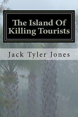The Island Of Killing Tourists By Richard Hawking - New Copy - 9780692452288