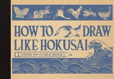 HOW TO DRAW LIKE HOKUSAI by HOKUSAI, KATSUSHIKA Hardback Self Help Business