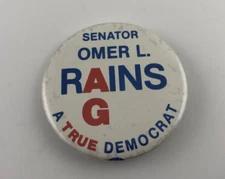 Vintage SENATOR OMER L. RAINS A TRUE DEMOCRAT Button Pinback
