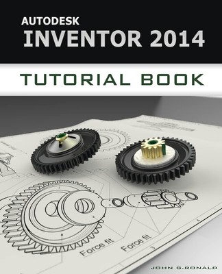 Autodesk Inventor 2014 Tutorial-Buch, Ronald, John John Ronald,