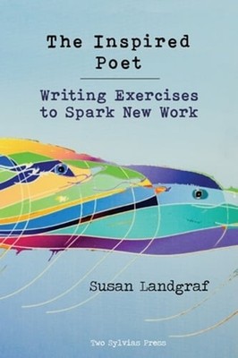 The Inspired Poet: Writing Exercises to Spark New Work by Susan Landgraf: Used