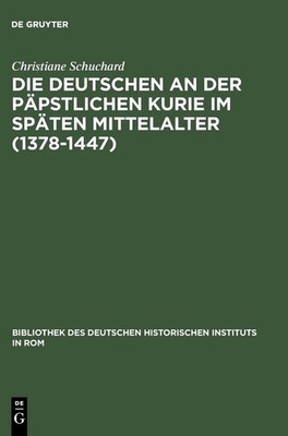 Die Deutschen an der ppstlichen Kurie im spten Mittelalter (1378-1447) by Christ