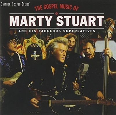 The Gospel Music of Marty Stuart by Marty Stuart/Marty Stuart & His Fabulous...