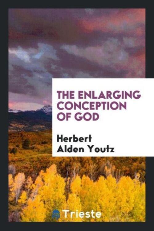 Thumbnail - The Enlarging Conception Of God Herbert Alden Youtz Taschenbuch