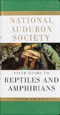 The National Audubon Society Field Guide to North American Reptiles and Amphibi