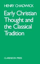 Chadwick - Early Christian Thought and the Classical Tradition - New p - X555z