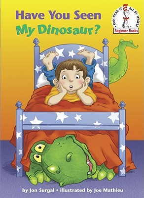 Have You Seen My Dinosaur? (Beginner Books(R)) by Surgal, Jon
