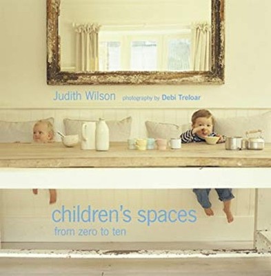 Children's Spaces : From Zero to Ten Hardcover Judith Wilson