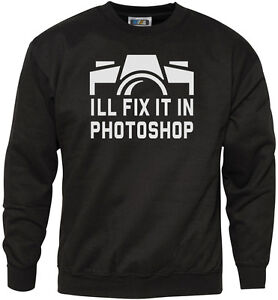 I'll Fix it in Photoshop Funny Photography Art Student Design Mens Sweatshirt