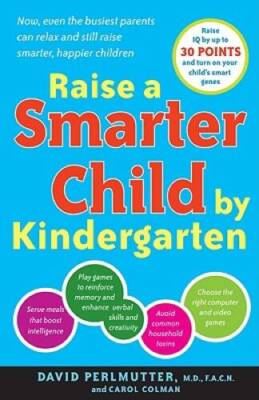 Raise a Smarter Child by Kindergarten: Raise IQ by up to 30 points and tu - GOOD