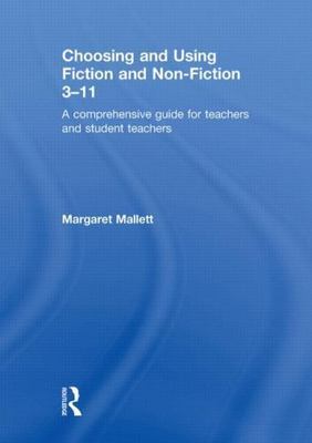 Choosing and Using Fiction and Non-Fiction 3-11: A Comprehensive Guide for...