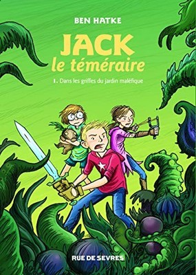 JACK LE TEMERAIRE T1 DANS LES GRIFFES DU JARDIN MALEFIQUE by Hatke, Ben Book The