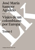Viajes De Un Colombiano Por Europa Tomo I José MaríA Samper Agudelo Taschenbuch