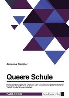Queere Schule. Herausforderungen Und Chancen Von Sexueller Und Geschlechtlicher