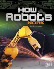 How Robots Work - Library Binding By Moss, Jenny - VERY GOOD