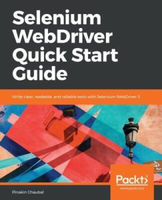 Selenium WebDriver Quick Start Guide: Write clear, readable, and rel - VERY GOOD